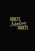 Poster voor Adults Adopting Adults