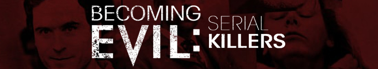 Banner voor Becoming Evil: Serial Killers