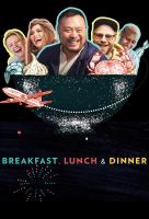 Poster voor Breakfast, Lunch & Dinner
