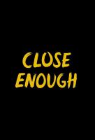 Poster voor Close Enough