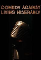 Poster voor Comedy Against Living Miserably