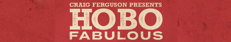 Banner voor Craig Ferguson Presents: Hobo Fabulous