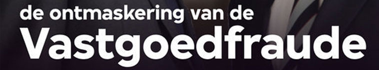 Banner voor De ontmaskering van de Vastgoedfraude