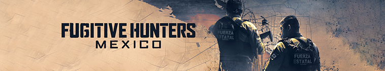 Banner voor Fugitive Hunters Mexico