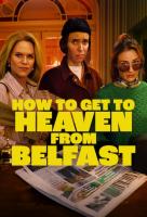 Poster voor How to Get to Heaven from Belfast