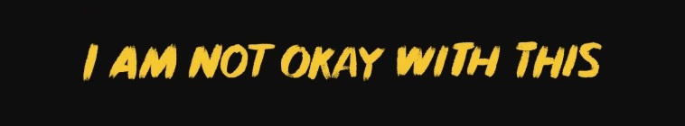 Banner voor I Am Not Okay With This