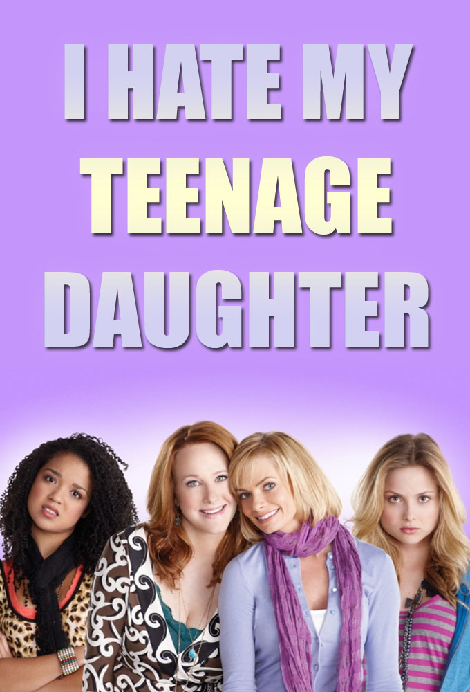 Poster voor I Hate My Teenage Daughter