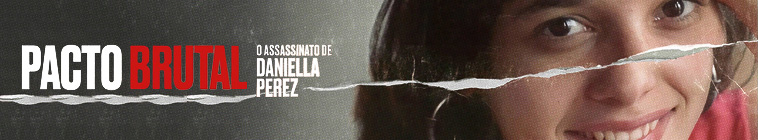 Banner voor Pacto Brutal: O Assassinato de Daniella Perez