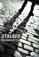 Poster voor Stalked: Followed by Fear 