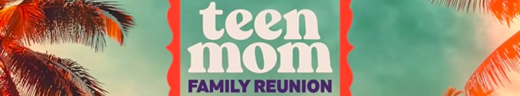 Banner voor Teen Mom Family Reunion