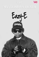 Poster voor The Mysterious Death of Eazy-E
