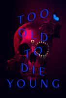 Poster voor Too Old to Die Young