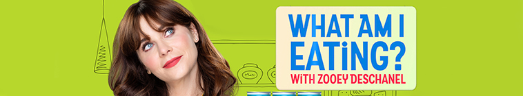 Banner voor What am I Eating? With Zooey Deschanel